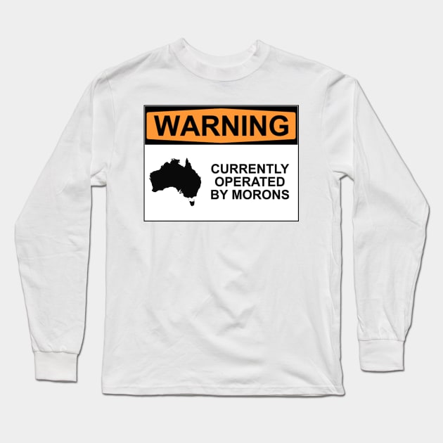 WARNING: CURRENTLY OPERATED BY MORONS Long Sleeve T-Shirt by wanungara